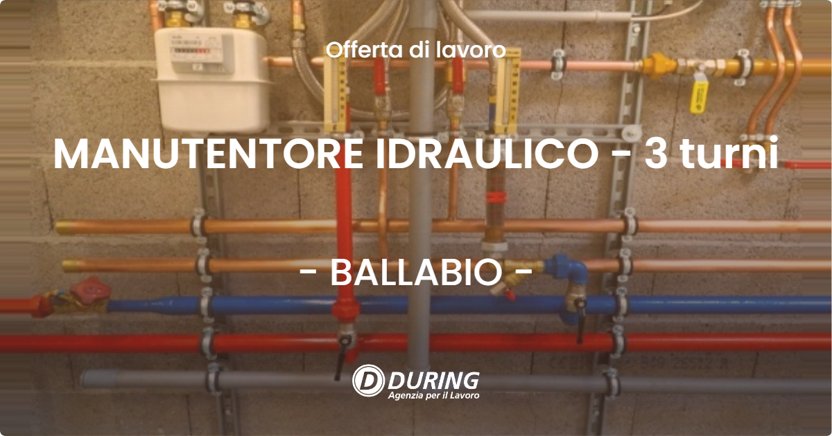 OFFERTA LAVORO - MANUTENTORE IDRAULICO - 3 turni - BALLABIO