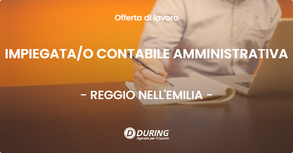 OFFERTA LAVORO - IMPIEGATAO CONTABILE AMMINISTRATIVA - REGGIO NELL'EMILIA