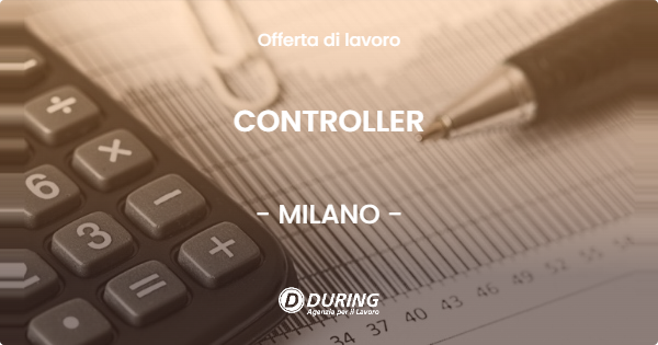 OFFERTA LAVORO - CONTROLLER - MILANO