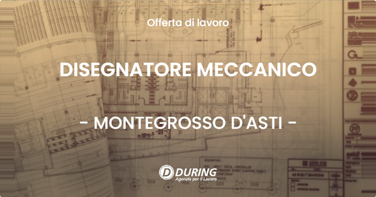 OFFERTA LAVORO - DISEGNATORE MECCANICO - MONTEGROSSO D'ASTI