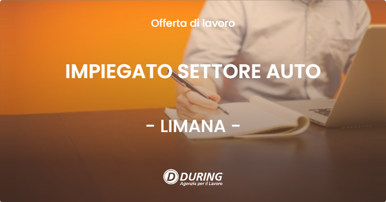 OFFERTA LAVORO - IMPIEGATO SETTORE AUTO - LIMANA