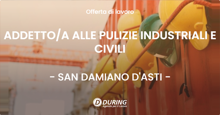 OFFERTA LAVORO - ADDETTOA ALLE PULIZIE INDUSTRIALI E CIVILI - SAN DAMIANO D'ASTI