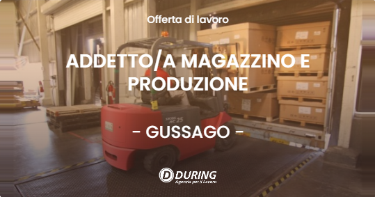 OFFERTA LAVORO - ADDETTOA MAGAZZINO E PRODUZIONE - GUSSAGO