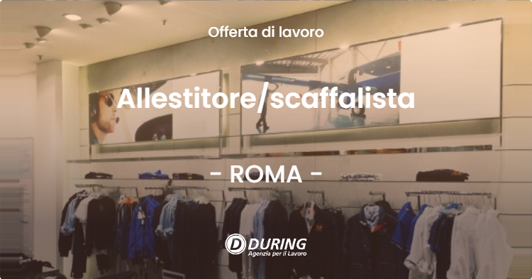 OFFERTA LAVORO - Allestitorescaffalista - ROMA