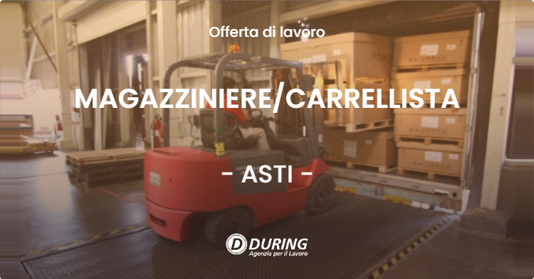 OFFERTA LAVORO - MAGAZZINIERECARRELLISTA - ASTI