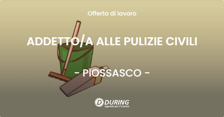 OFFERTA LAVORO - ADDETTOA ALLE PULIZIE CIVILI - PIOSSASCO