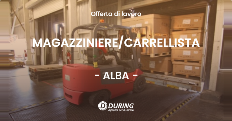 OFFERTA LAVORO - MAGAZZINIERECARRELLISTA - ALBA