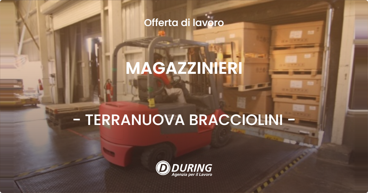 OFFERTA LAVORO - MAGAZZINIERI - TERRANUOVA BRACCIOLINI