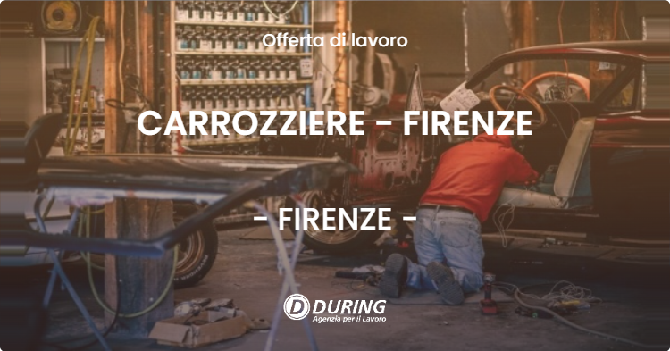 OFFERTA LAVORO - CARROZZIERE - FIRENZE - FIRENZE