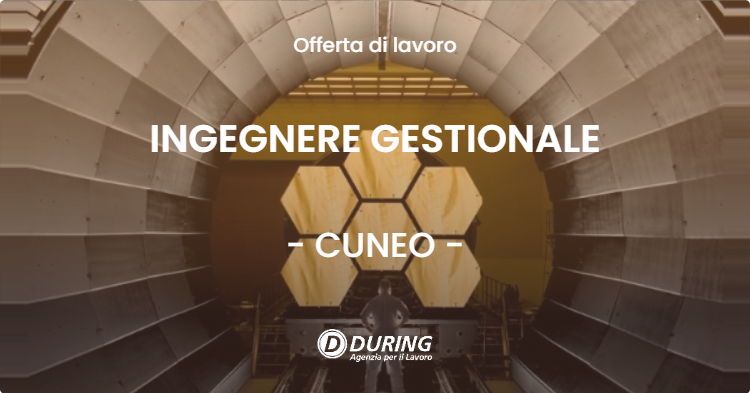 OFFERTA LAVORO - INGEGNERE GESTIONALE - CUNEO