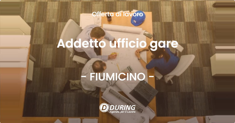 OFFERTA LAVORO - Addetto ufficio gare - FIUMICINO