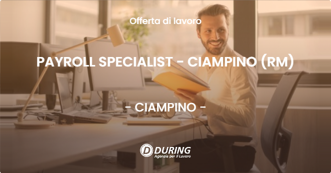 OFFERTA LAVORO - PAYROLL SPECIALIST - CIAMPINO (RM) - CIAMPINO