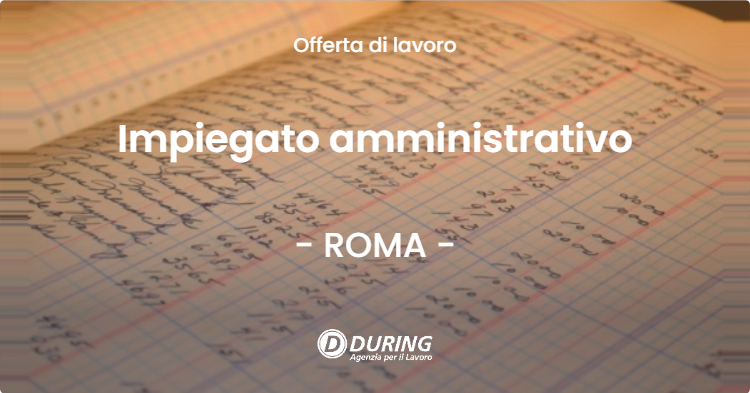 OFFERTA LAVORO - Impiegato amministrativo - ROMA