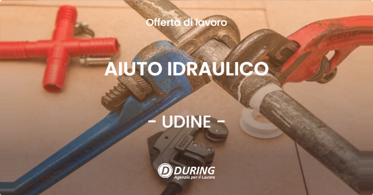 OFFERTA LAVORO - AIUTO IDRAULICO - UDINE