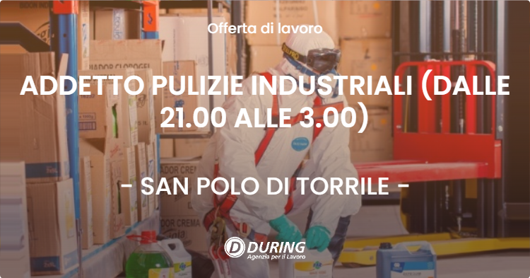 OFFERTA LAVORO - ADDETTO PULIZIE INDUSTRIALI (DALLE 21.00 ALLE 3.00) - SAN POLO DI TORRILE