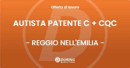 OFFERTA LAVORO - AUTISTA PATENTE C + CQC - REGGIO NELL'EMILIA