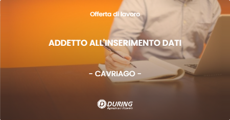 OFFERTA LAVORO - ADDETTO ALL'INSERIMENTO DATI - CAVRIAGO