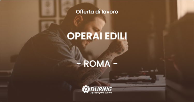 OFFERTA LAVORO - OPERAI EDILI - ROMA