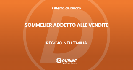 OFFERTA LAVORO - SOMMELIER ADDETTO ALLE VENDITE - REGGIO NELL'EMILIA