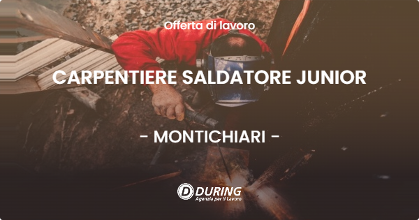 OFFERTA LAVORO - CARPENTIERE SALDATORE JUNIOR - MONTICHIARI