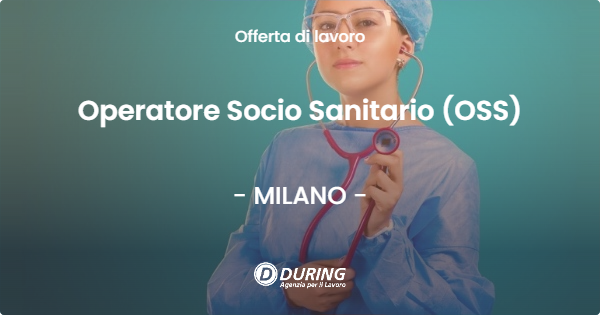 OFFERTA LAVORO - Operatore Socio Sanitario (OSS) - MILANO