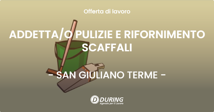 OFFERTA LAVORO - ADDETTAO PULIZIE E RIFORNIMENTO SCAFFALI - SAN GIULIANO TERME