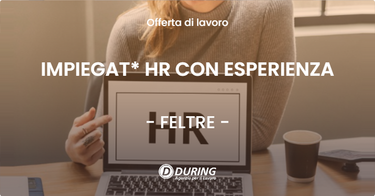 OFFERTA LAVORO - IMPIEGAT* HR CON ESPERIENZA - FELTRE