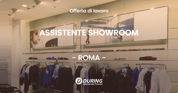 OFFERTA LAVORO - ASSISTENTE SHOWROOM - ROMA