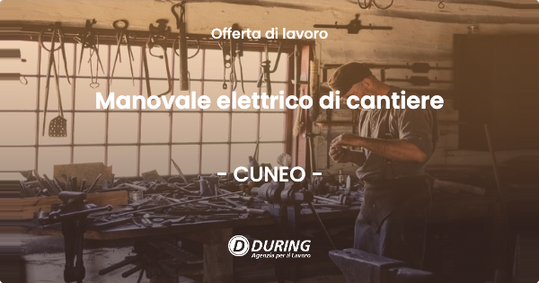 OFFERTA LAVORO - Manovale elettrico di cantiere - CUNEO