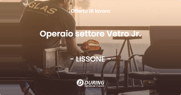 OFFERTA LAVORO - Operaio settore Vetro Jr. - LISSONE