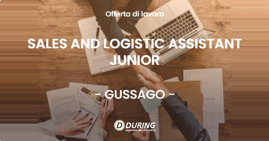 OFFERTA LAVORO - SALES  AND LOGISTIC ASSISTANT JUNIOR - GUSSAGO