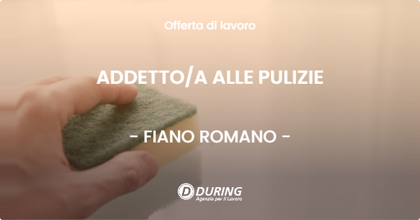 OFFERTA LAVORO - ADDETTOA ALLE PULIZIE - FIANO ROMANO