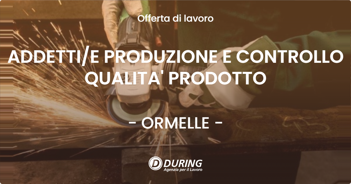 OFFERTA LAVORO - ADDETTIE PRODUZIONE E CONTROLLO QUALITA' PRODOTTO - ORMELLE