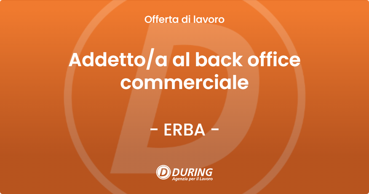 OFFERTA LAVORO - Addetto/a al back office commerciale - ERBA (CO)