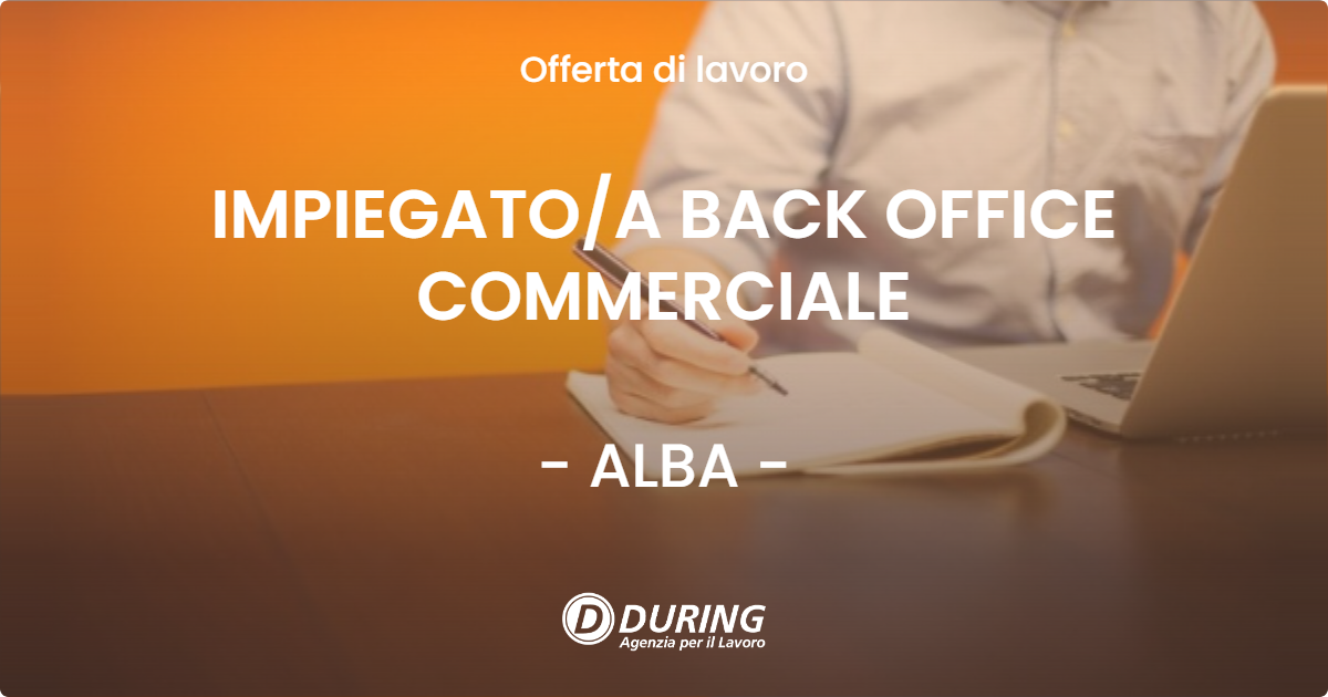 OFFERTA LAVORO - IMPIEGATOA BACK OFFICE COMMERCIALE - ALBA