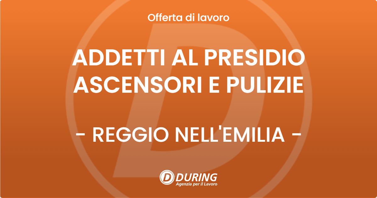 OFFERTA LAVORO - ADDETTI AL PRESIDIO ASCENSORI E PULIZIE - REGGIO NELL'EMILIA