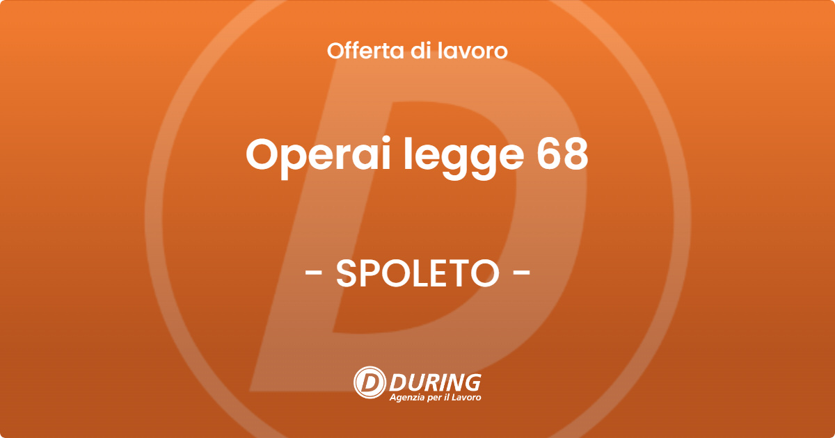 OFFERTA LAVORO - Operai legge 68 - SPOLETO (PG)