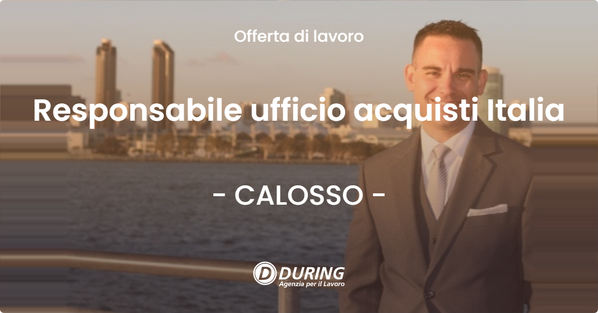 OFFERTA LAVORO - Responsabile ufficio acquisti Italia - CALOSSO