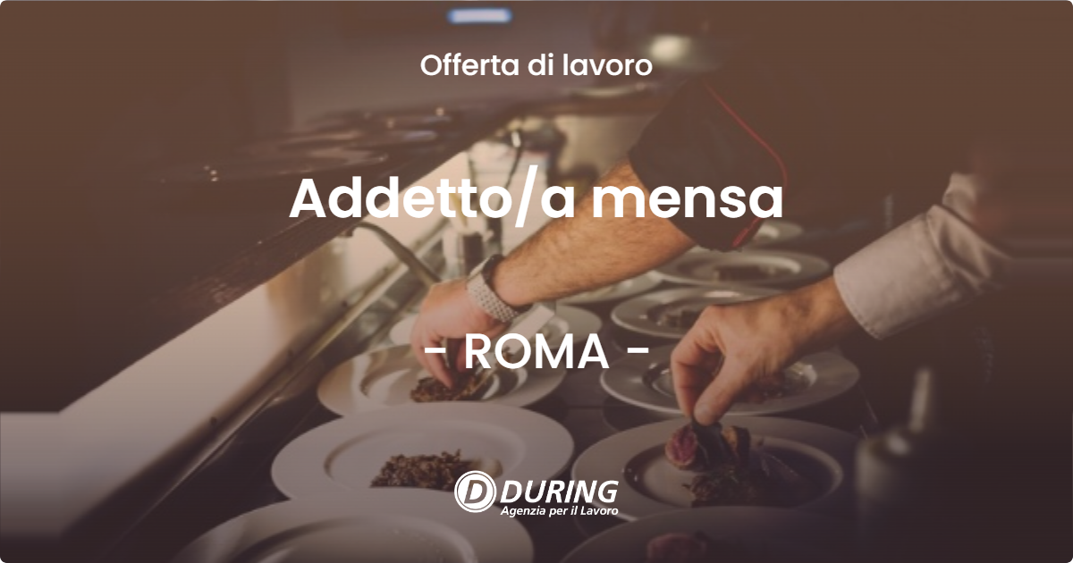 OFFERTA LAVORO - Addettoa mensa - ROMA