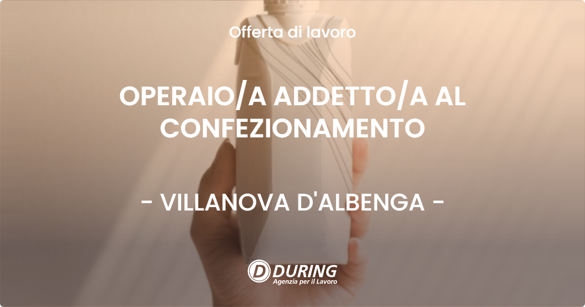 OFFERTA LAVORO - OPERAIOA ADDETTOA AL CONFEZIONAMENTO - VILLANOVA D'ALBENGA