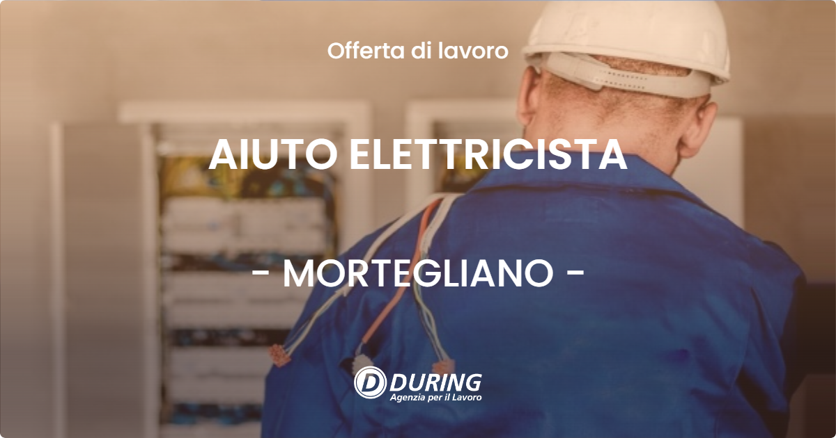 OFFERTA LAVORO - AIUTO ELETTRICISTA - MORTEGLIANO