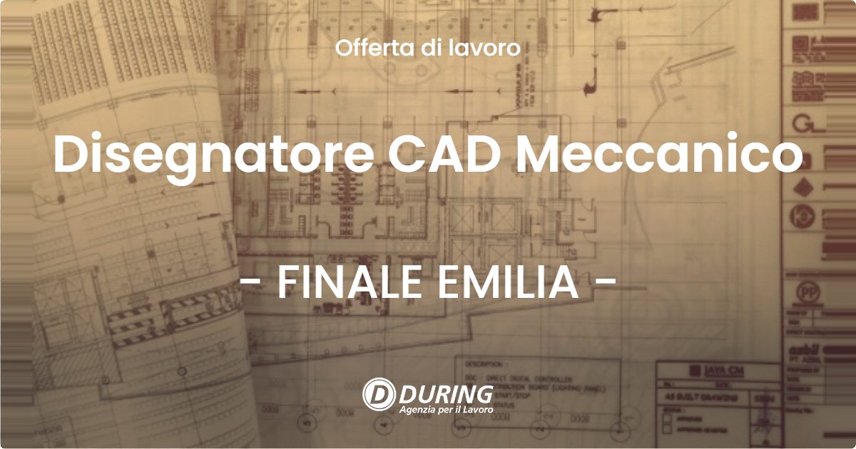 OFFERTA LAVORO - Disegnatore CAD Meccanico - FINALE EMILIA