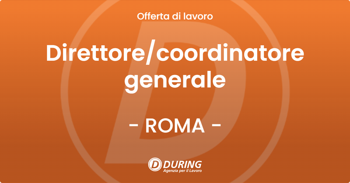 OFFERTA LAVORO - Direttore/coordinatore generale - ROMA (Roma)