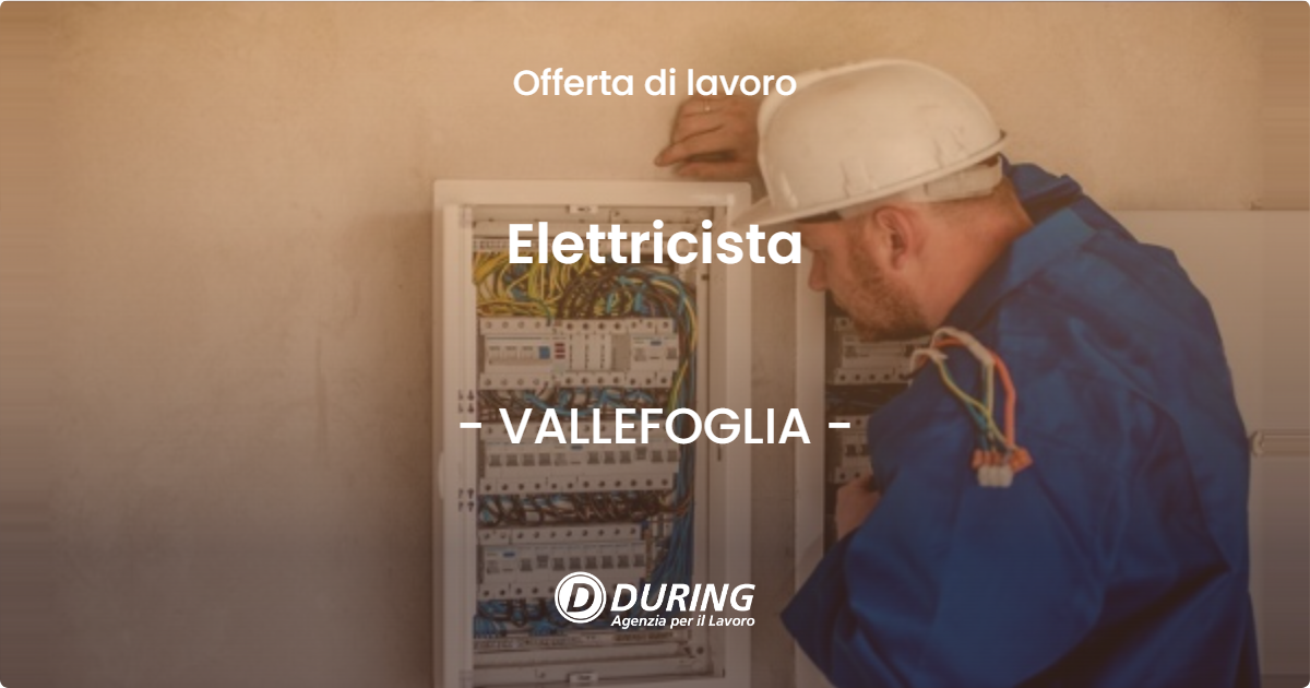 OFFERTA LAVORO - Elettricista - VALLEFOGLIA (PU)