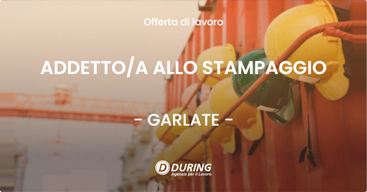 OFFERTA LAVORO - ADDETTO/A ALLO STAMPAGGIO - GARLATE (LC)