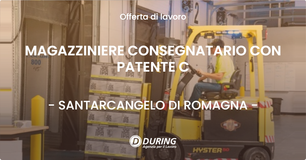 OFFERTA LAVORO - MAGAZZINIERE CONSEGNATARIO CON PATENTE C - SANTARCANGELO DI ROMAGNA (RN)