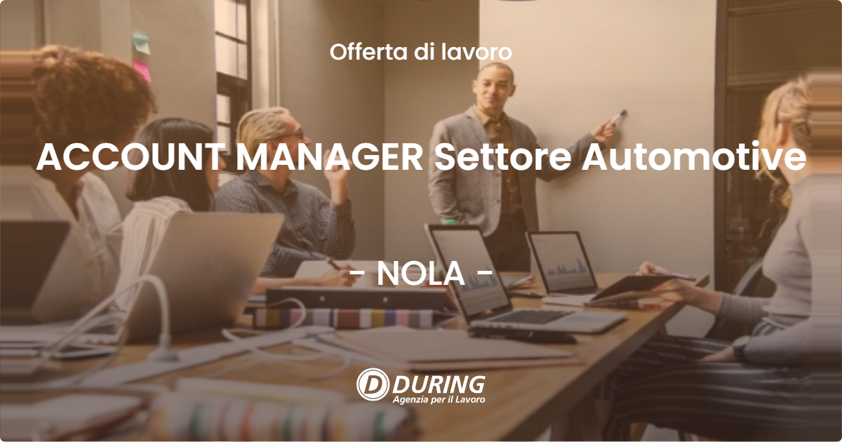 OFFERTA LAVORO - ACCOUNT MANAGER Settore Automotive - NOLA (NA)