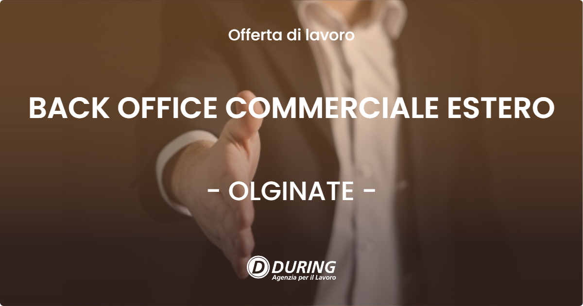 OFFERTA LAVORO - BACK OFFICE COMMERCIALE ESTERO - OLGINATE