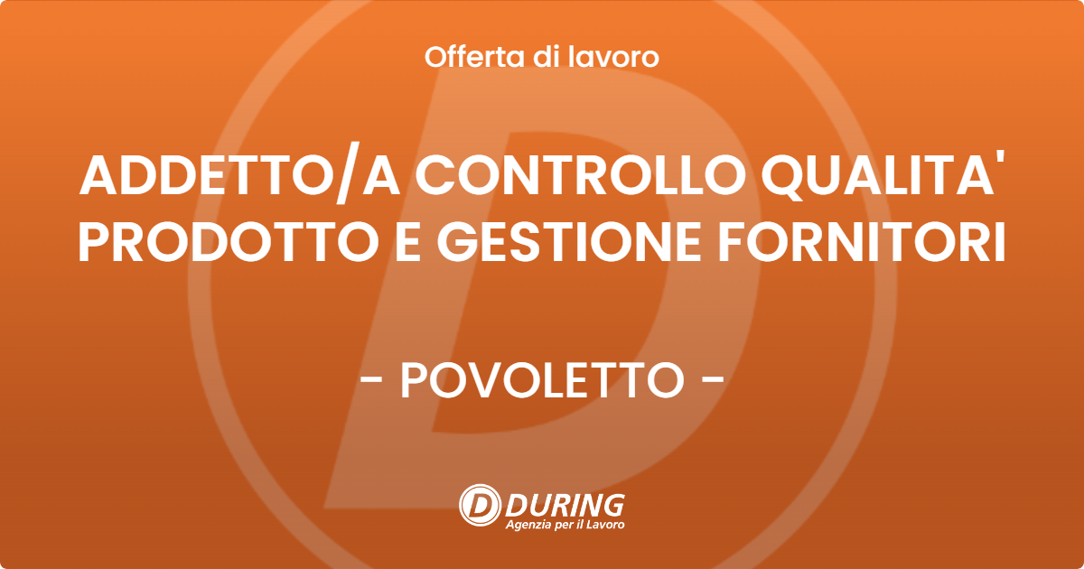 OFFERTA LAVORO - ADDETTOA CONTROLLO QUALITA' PRODOTTO E GESTIONE FORNITORI - POVOLETTO