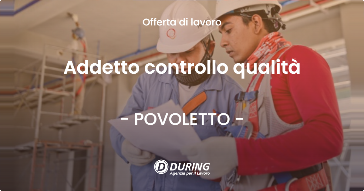 OFFERTA LAVORO - Addetto controllo qualità - POVOLETTO